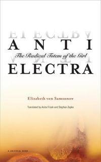 Cover image for Anti-Electra: The Radical Totem of the Girl