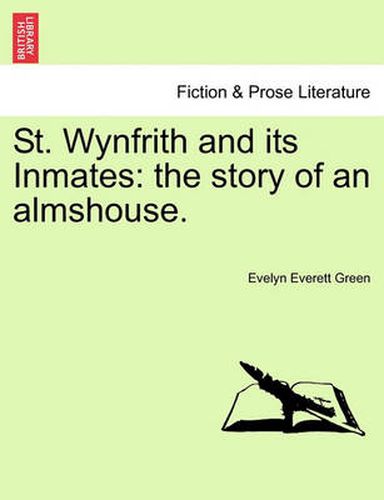 Cover image for St. Wynfrith and Its Inmates: The Story of an Almshouse.