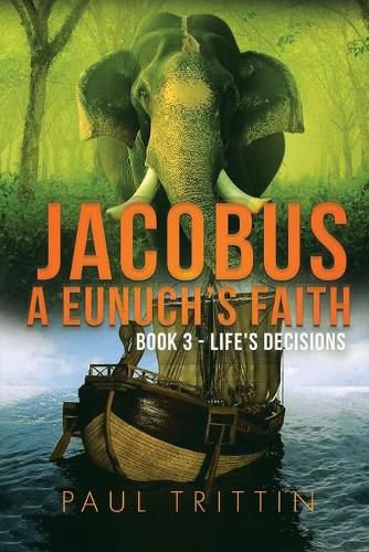 Cover image for Jacobus a Eunuch's Faith; Book 3 - Life's Decisions