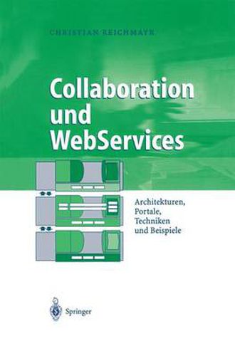 Cover image for Collaboration Und Webservices: Architekturen, Portale, Techniken Und Beispiele