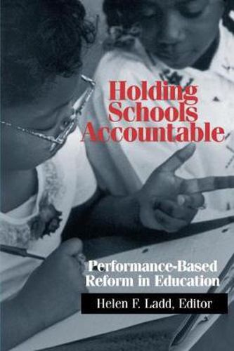 Cover image for Holding Schools Accountable: Performance-Based Reform in Education