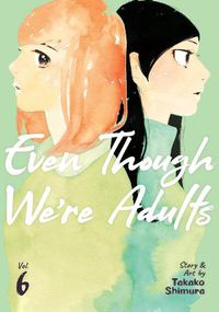 Cover image for Even Though We're Adults Vol. 6