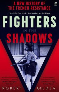 Cover image for Fighters in the Shadows: A New History of the French Resistance