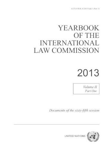 Yearbook of the International Law Commission 2013: Vol. 2: Part 1