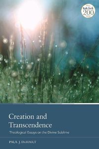 Cover image for Creation and Transcendence: Theological Essays on the Divine Sublime