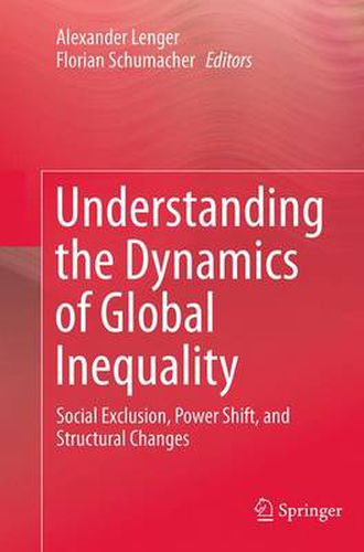 Cover image for Understanding the Dynamics of Global Inequality: Social Exclusion, Power Shift, and Structural Changes