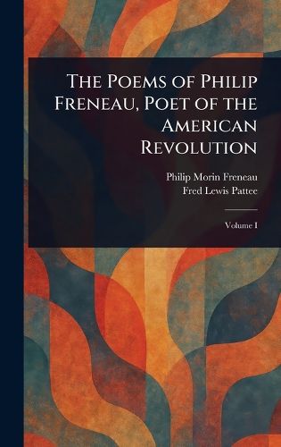 Cover image for The Poems of Philip Freneau, Poet of the American Revolution
