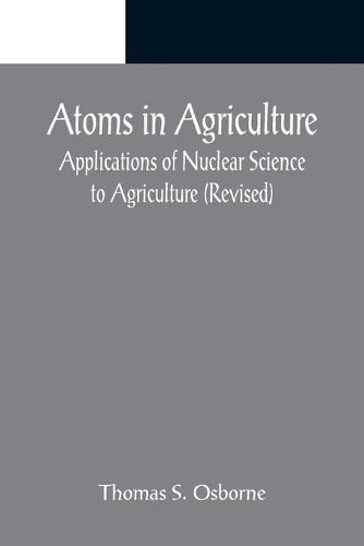 Cover image for Atoms in Agriculture: Applications of Nuclear Science to Agriculture (Revised)