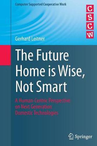 Cover image for The Future Home is Wise, Not Smart: A Human-Centric Perspective on Next Generation Domestic Technologies