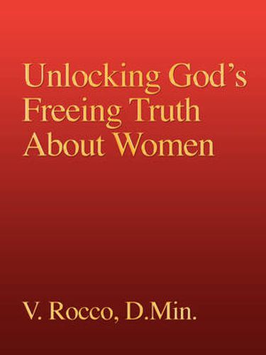 Cover image for Unlocking God's Freeing Truth About Women