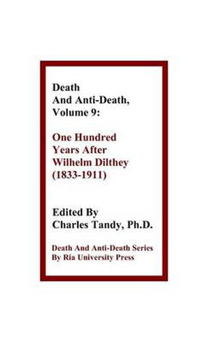 Cover image for Death and Anti-Death, Volume 9: One Hundred Years After Wilhelm Dilthey (1833-1911)