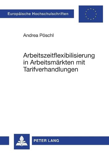 Cover image for Arbeitszeitflexibilisierung in Arbeitsmarkten mit Tarifverhandlungen