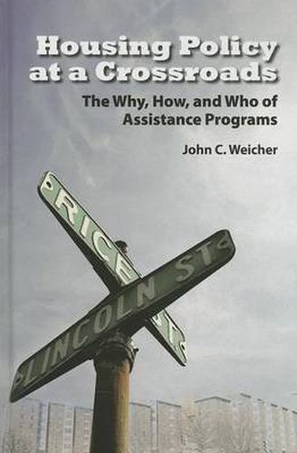 Cover image for Housing Policy at a Crossroads: The Why, How, and Who of Assistance Programs