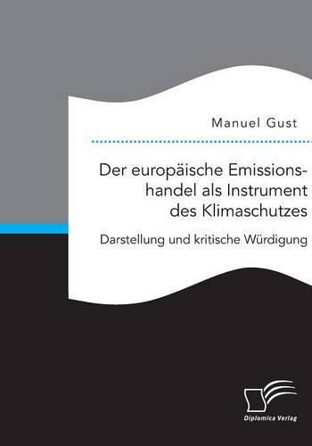 Cover image for Der europaische Emissionshandel als Instrument des Klimaschutzes: Darstellung und kritische Wurdigung