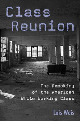 Cover image for Class Reunion: The Remaking of the American White Working Class