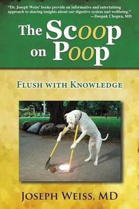 Cover image for The Scoop on Poop!: Flush with Knowledge