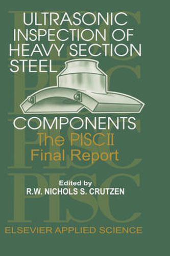 Cover image for Ultrasonic Inspection of Heavy Section Steel Components: The PISC II final report