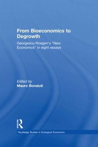 Cover image for From Bioeconomics to Degrowth: Georgescu-Roegen's 'New Economics' in Eight Essays