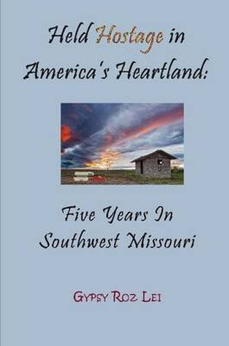 Cover image for Held Hostage in America's Heartland: Five Years in Southwest Missouri