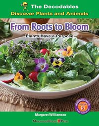 Cover image for From Roots to Bloom: Plants Have a Purpose