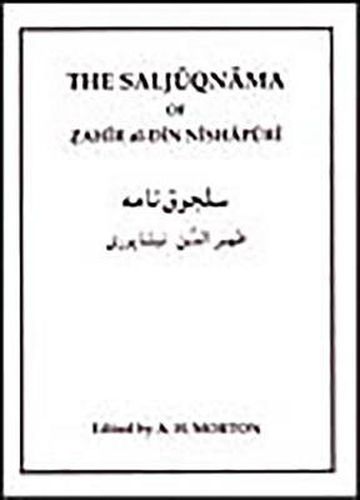 Cover image for The Saljuqnama of Zahir al-Din Nishapuri: A critical text making use of the unique manuscript in the library of the Royal Asiatic Society