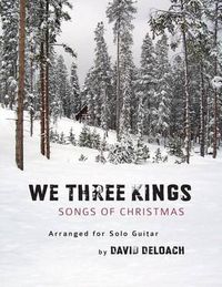 Cover image for We Three Kings: Songs Of Christmas For Solo Guitar