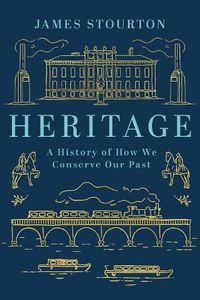 Cover image for Heritage: A History of How We Conserve Our Past