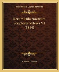 Cover image for Rerum Hibernicarum Scriptores Veteres V1 (1814)