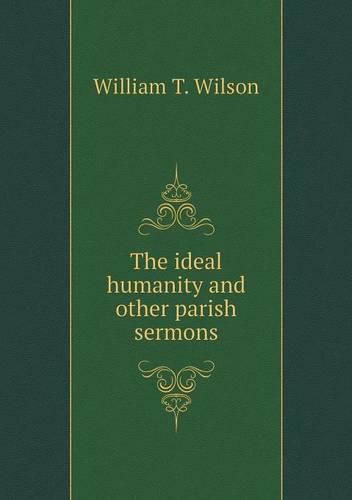 The ideal humanity and other parish sermons