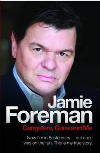 Cover image for Jamie Foreman: Gangsters, Guns and Me