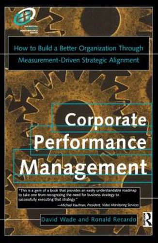 Cover image for Corporate Performance Management: How to Build a Better Organization Through Measurement-Driven Strategic Alignment