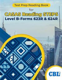 Cover image for Test Prep Reading Book for CASAS Reading STEPS Level B, Forms 623R & 624R