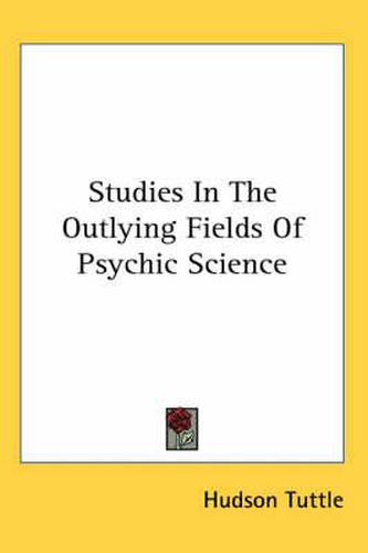 Cover image for Studies in the Outlying Fields of Psychic Science