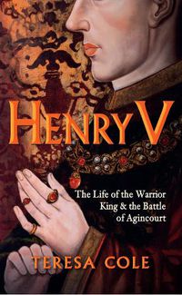 Cover image for Henry V: The Life of the Warrior King & the Battle of Agincourt