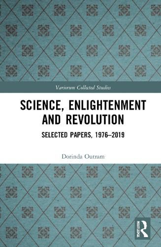 Science, Enlightenment and Revolution: Selected Papers, 1976-2019