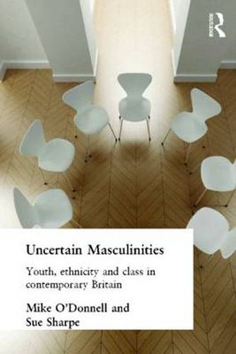 Cover image for Uncertain Masculinities: Youth, Ethnicity and Class in Contemporary Britain