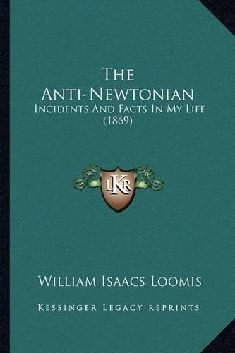 Cover image for The Anti-Newtonian: Incidents and Facts in My Life (1869)