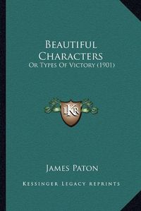 Cover image for Beautiful Characters: Or Types of Victory (1901)