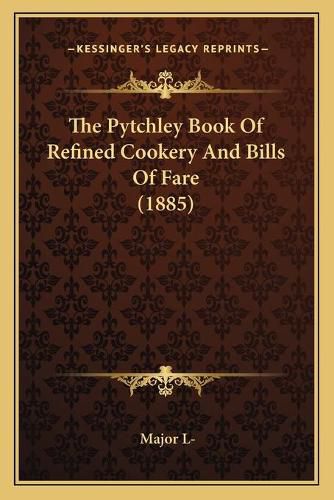 The Pytchley Book of Refined Cookery and Bills of Fare (1885)