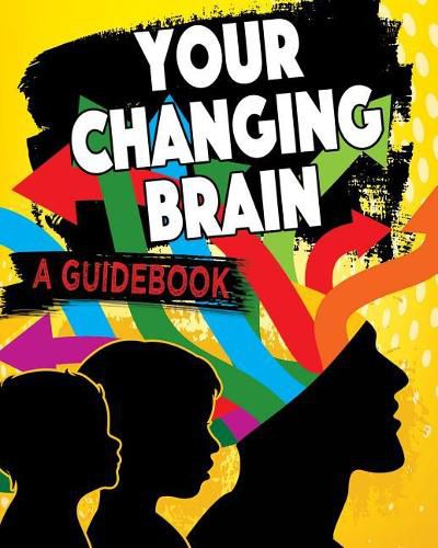 Cover image for Your Changing Brain: A Guidebook
