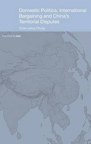 Cover image for Domestic Politics, International Bargaining and China's Territorial Disputes