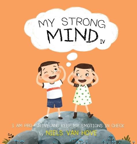 Cover image for My Strong Mind IV: I am Pro-active and Keep my Emotions in Check