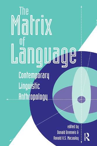 Cover image for The Matrix Of Language: Contemporary Linguistic Anthropology