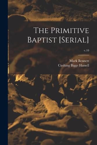 Cover image for The Primitive Baptist [serial]; v.10