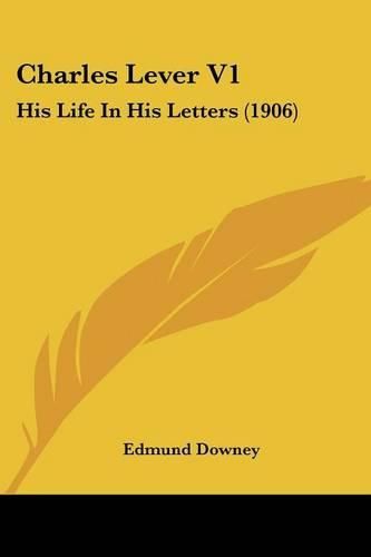 Charles Lever V1: His Life in His Letters (1906)