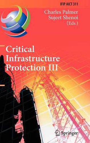 Cover image for Critical Infrastructure Protection III: Third IFIP WG 11.10 International Conference, Hanover, New Hampshire, USA, March 23-25, 2009, Revised Selected Papers