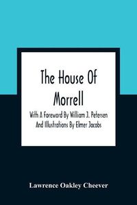 Cover image for The House Of Morrell; With A Foreword By William J. Petersen And Illustrations By Elmer Jacobs