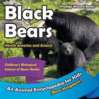 Cover image for Black Bears (North America and Asian)! an Animal Encyclopedia for Kids (Bear Kingdom) - Children's Biological Science of Bears Books