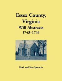 Cover image for Essex County, Virginia Will Abstrects, 1743-1744