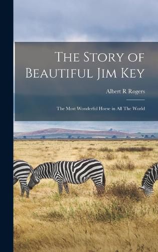 The Story of Beautiful Jim Key